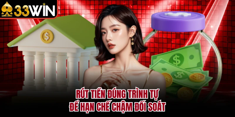 Rút tiền đúng trình tự để hạn chế chậm đối soát